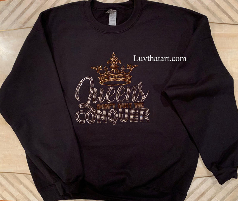 Queens Don't Quit We Conquer Rhinestone T shirt - Sweatshirt - Luv That Art 
