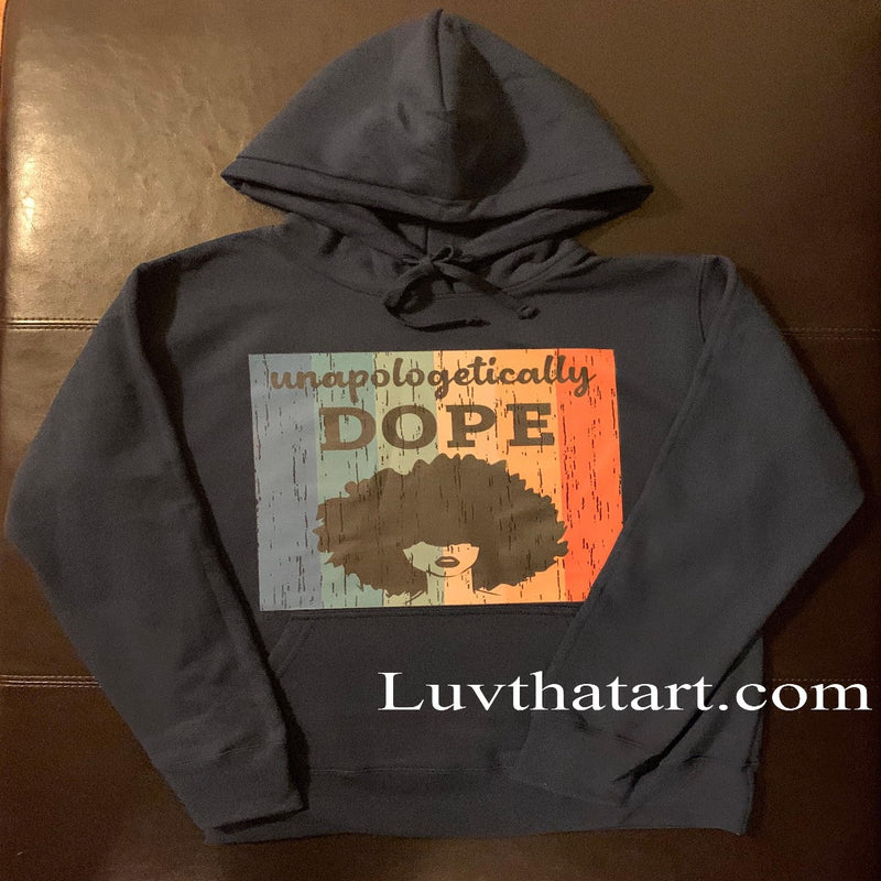 Unapologetically Dope T-shirt -hoodie - Luv That Art 